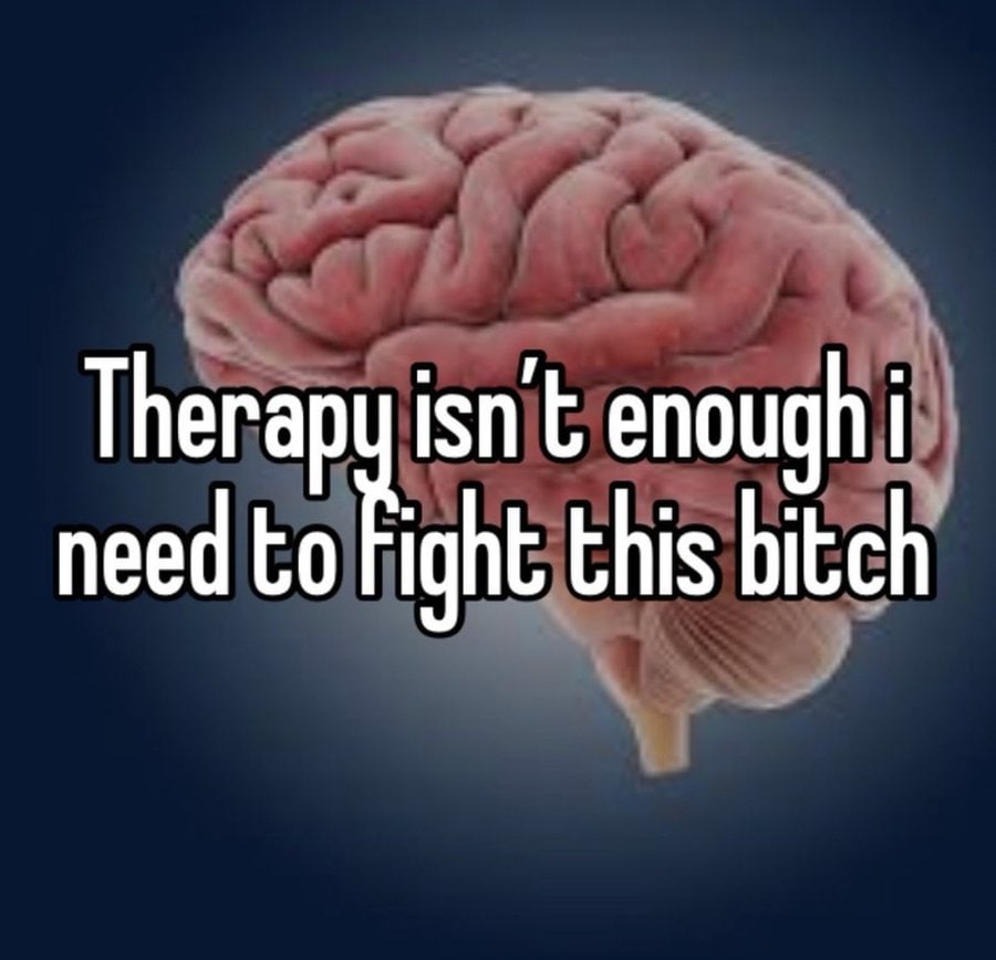 Therapy isn’t enough i need to this bitch