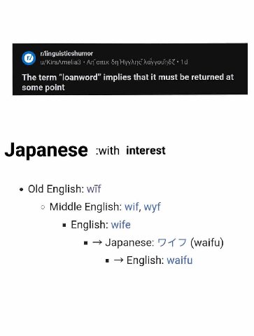 r/linguisticshumor The term “loanword” implies that it must be returned at some point Japanese :with interest Old English: wif о Middle English: wif, wyf English: wife Japanese: 7-1 7 (waifu) English: