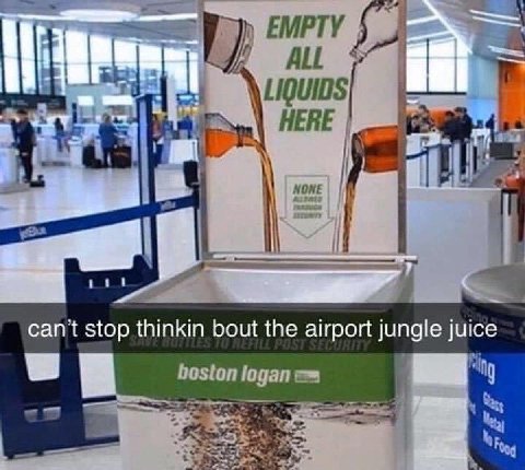 can't stop thinkin bout the airport jungle juice