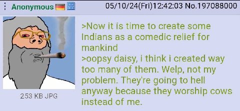 А if >Now it is time to create some Indians as a comedic relief for a daisy, i think i created way too many of them. Welp, not my problem. They're going to hell anyway because they worship cows instea