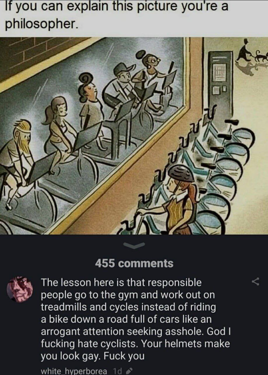 you can ехрат picture youre a philosopher. У The lesson here is that responsible people to the gym and work out on treadmills and cycles instead of riding a bike down a road full of cars like an arrog
