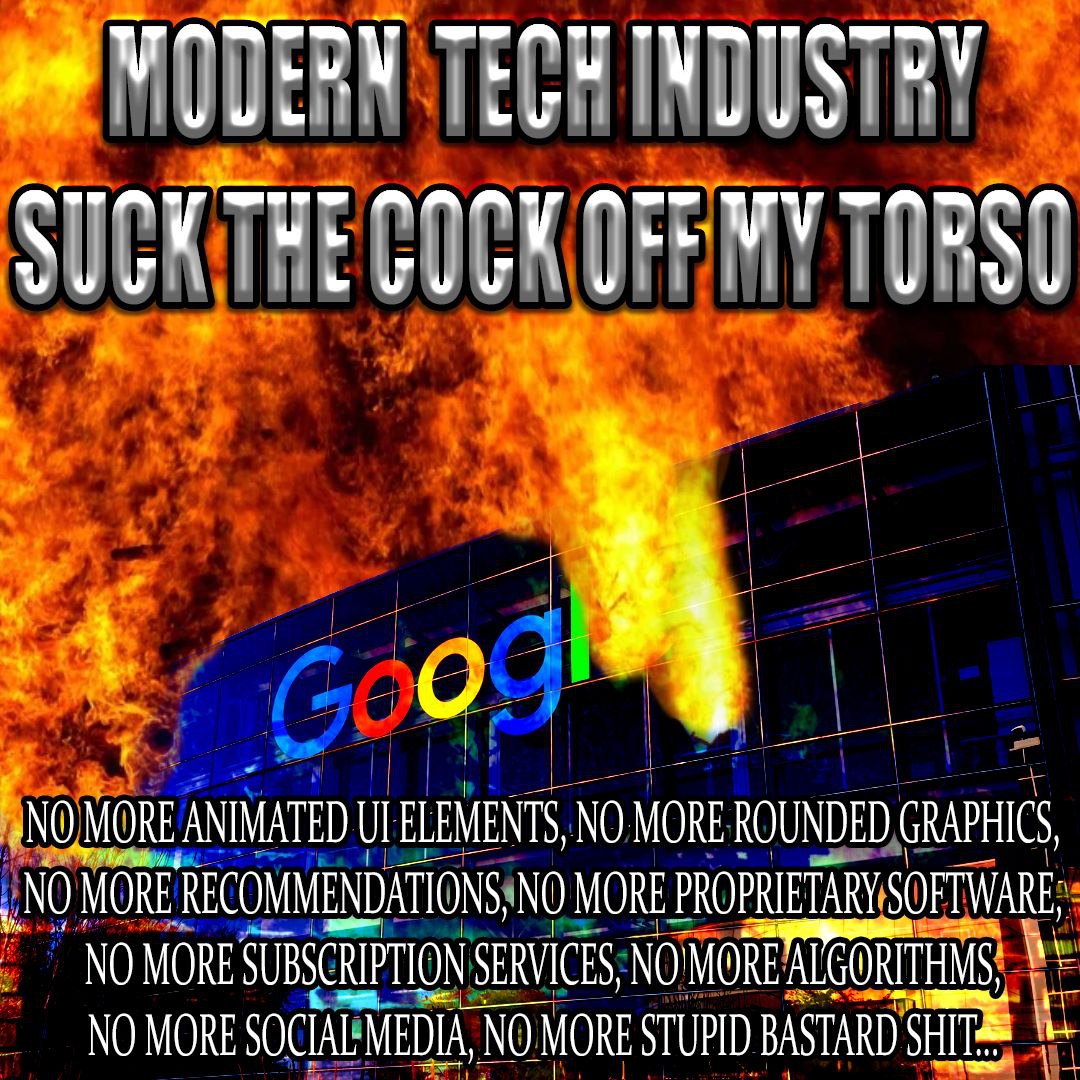 у we -NO MORE ANIMATED ELEMENTS, NO MORE ROUNDED GRAPHICS, NO MORE IONS, NO MORE PROPRIETARY SOFTWARE; NO MORE SUBSCRIE PTION SERVI CES, ALGORI NO MORE SOCIAL MEDIA, MORE STUPID BASTARD