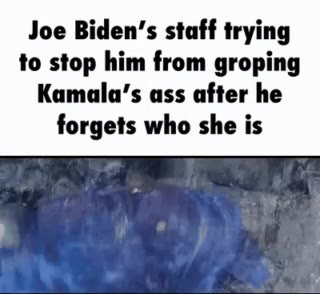 Joe Вет"; staff trying Kamala’s ass after he