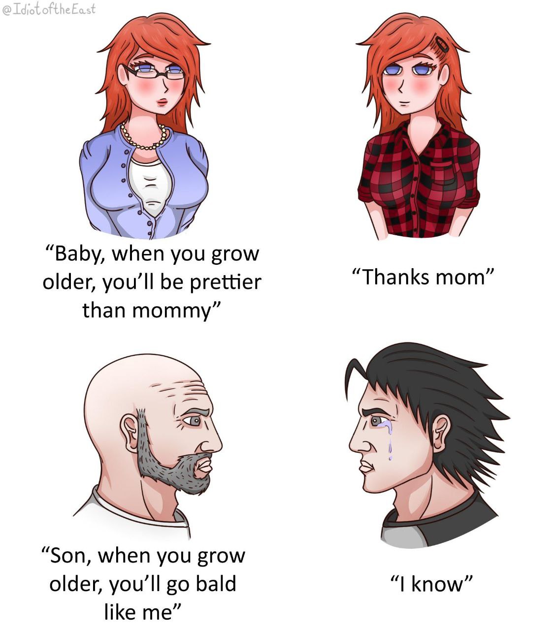“Baby, when you grow older, be prettier “Thanks mom” than mommy” (2 5 “Son, when you grow older, bald know” like me”