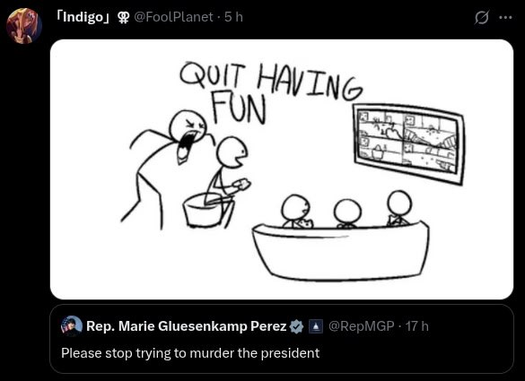 Plan FON у ied Rep. Marie Gluesenkamp Perez 4 Please stop trying to murder the president