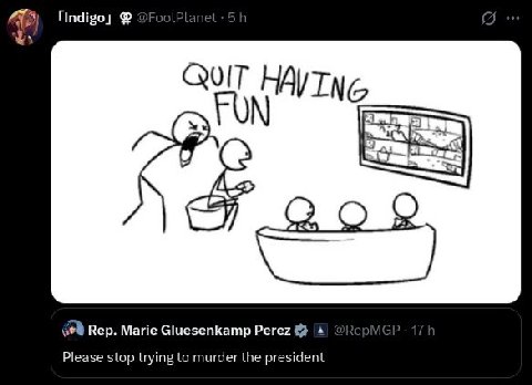 Plan FON у ied Rep. Marie Gluesenkamp Perez 4 Please stop trying to murder the president