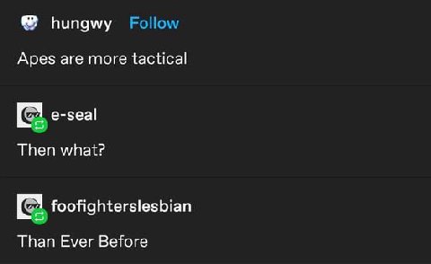 hungwy Apes are more tactical е-зеа! Then what? foofighterslesbian Than Ever Before