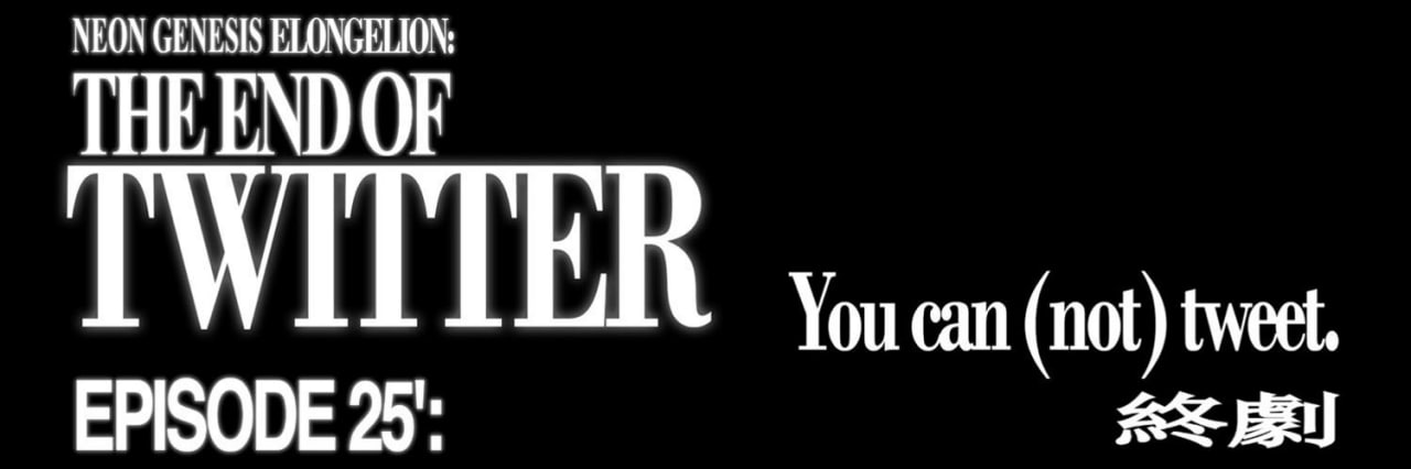NEON GENESIS ELONGELION: THEEND OF You can (not) tweet. EPISODE 25:
