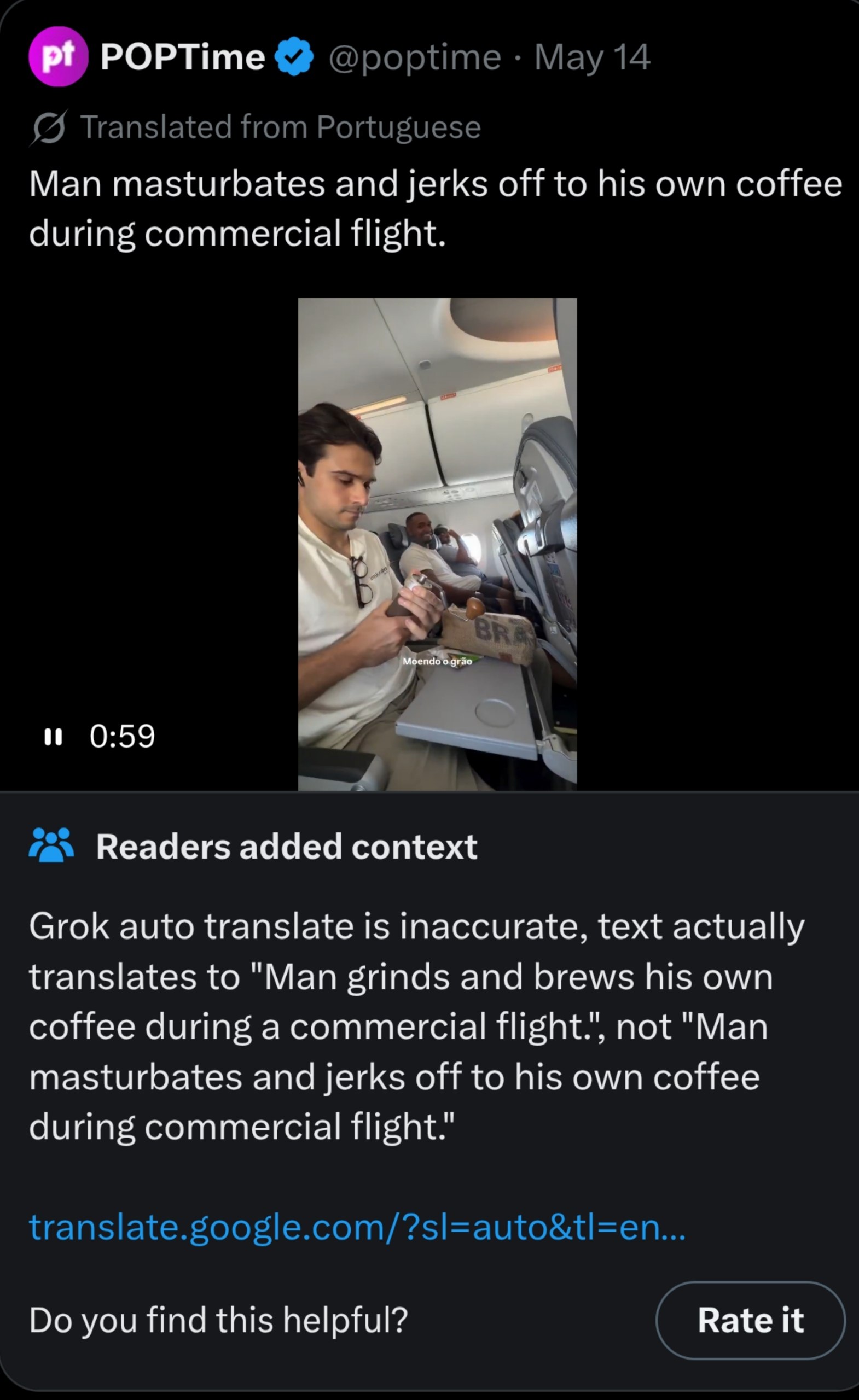 POPTime Man masturbates and jerks off to his own coffee during commercial flight. Moendo о и 0:59 Readers added context Grok auto translate is inaccurate, text actually translates to "Man grinds and b