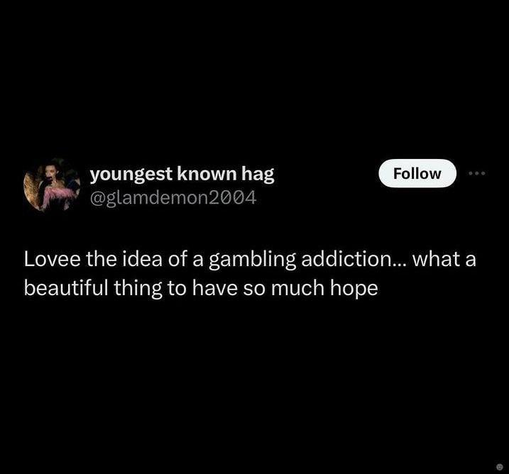 youngest known hag Follow Lovee the idea of a gambling addiction... а beautiful thing to have so much hope