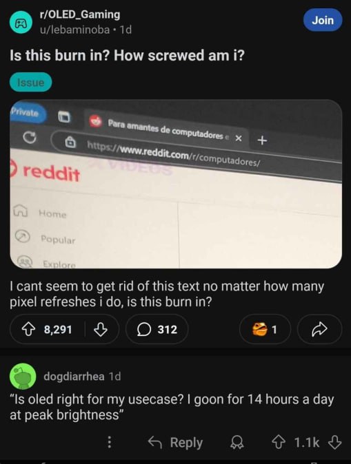 Join u/lebaminoba Is this burn in? How screwed i? Pore nantes computadores cant seem to get rid of this text no matter how many pixel refreshes i is this burn in? 4} 8,291 312 dogdiarrhea “Is oled rig