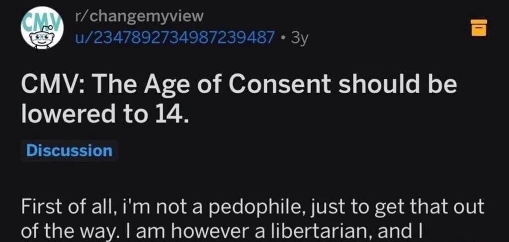 r/changemyview о CMV: The Age of Consent should be lowered to 14. Discussion First of all, not a pedophile, just to get that out of the way. however a libertarian, and