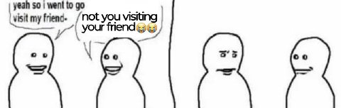 ‘visit friend- /Not you visiting