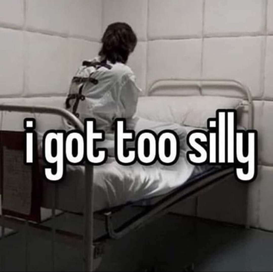 got too silly