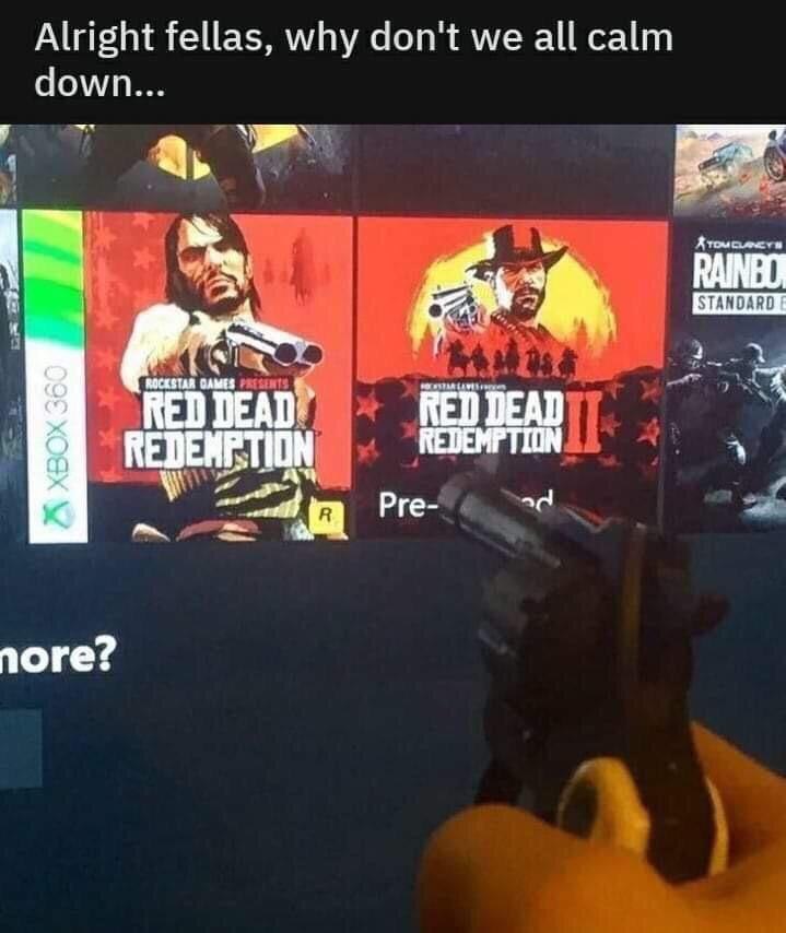 Alright fellas, why don't we all calm down... a” Атомы if GAMES RED DEAD RED DEAD к Рге- nore?