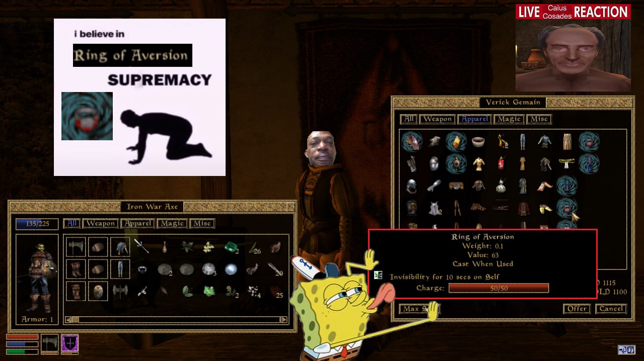 LIVE REACTION i believe in SUPREMACY Verick Gemain [Misc] 9 War Axe a Ring of Aversion Weight: 0.1 о Value: Cast When Used Neo Invisibiliry for 10 secs on Self 1115 2 Charge Мах irmor: 1