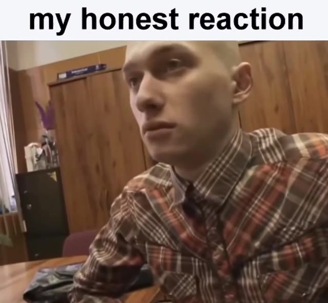 my honest reaction
