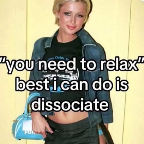 vou to relax best.i.can dissociate