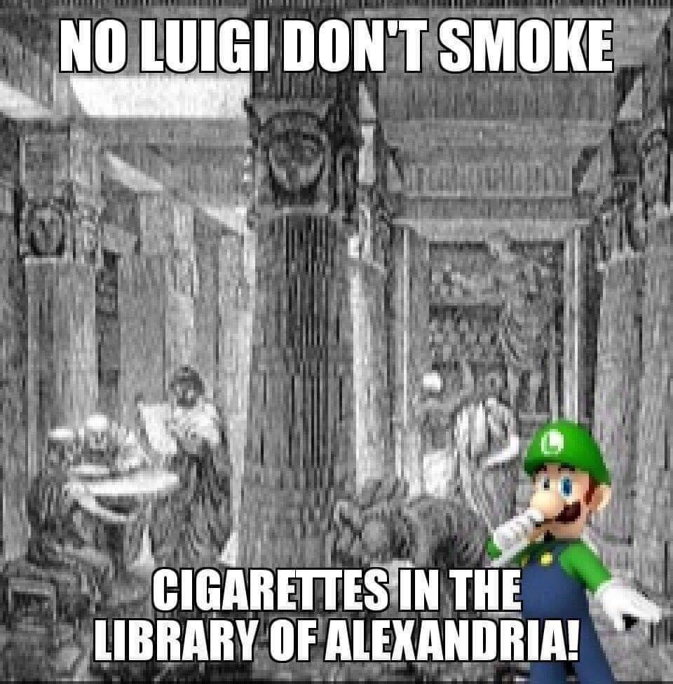 LUIGI DON'T SMOKE THE „ИВВАВУ OF ALEXANDRIA!