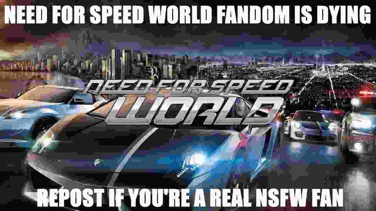 NEED FOR SPEED WORLD FANDOM IS DYING 3 pon 4 4 of “REPOST If YOU'RE FAN