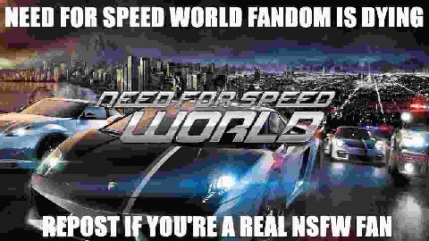 NEED FOR SPEED WORLD FANDOM IS DYING 3 pon 4 4 of “REPOST If YOU'RE FAN