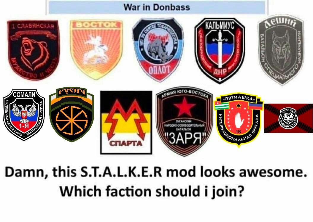 War Donbass КАЛЬМИУ AHP СОМАЛИ 1-Я A Damn, this S.T.A.L.K.E.R mod looks awesome. Which faction should i join?