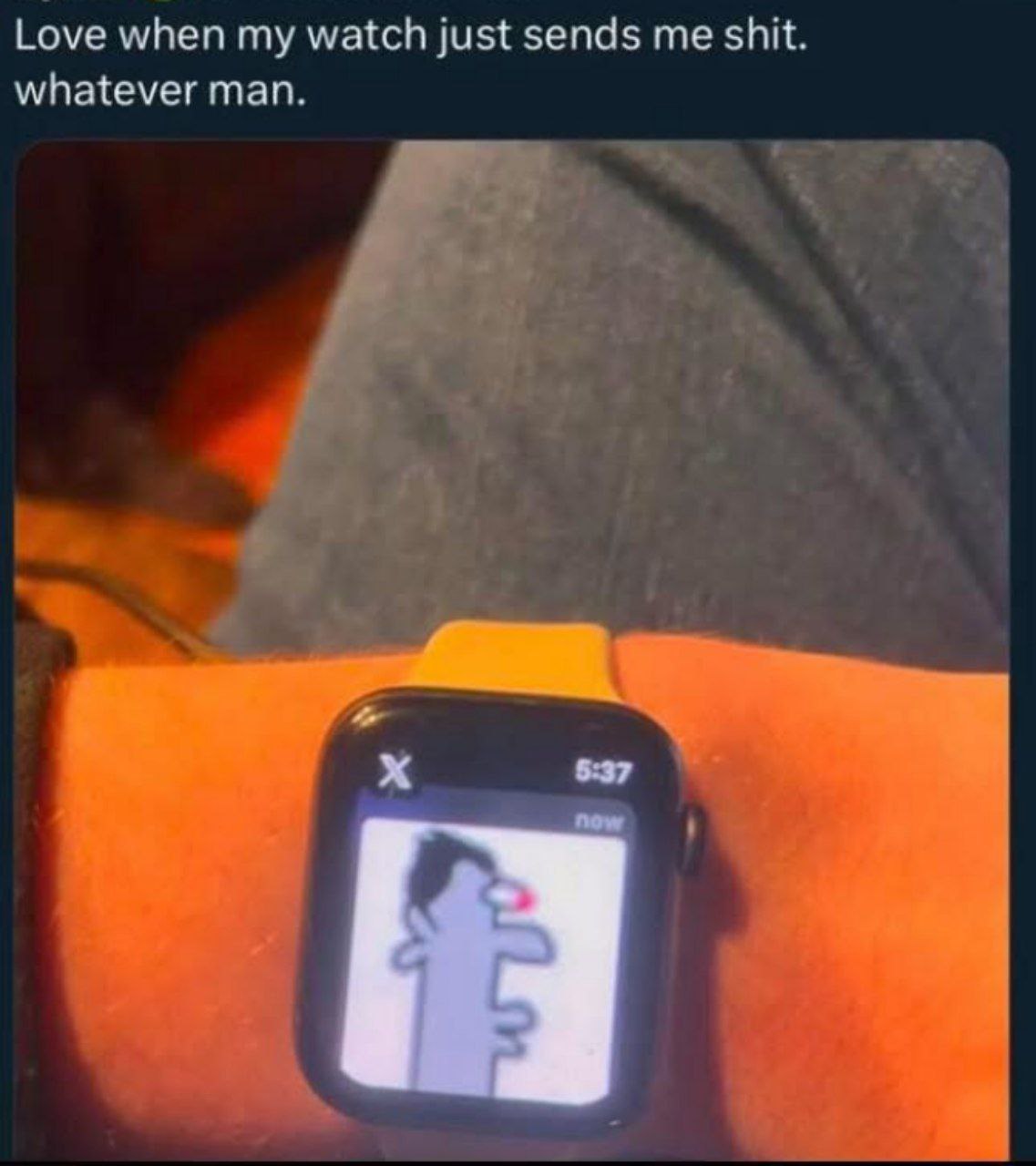 Love when my watch just sends me shit. whatever man. 5:37