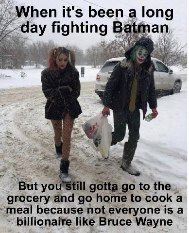 When it's been a long fighting Batn лап But you'Still gotta to the. grocery and home to cook a “meal because not everyone is a billionaire like Bruce Wayne
