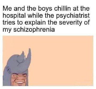 and the boys chillin at the hospital while the psychiatrist tries to explain the severity of my schizophrenia
