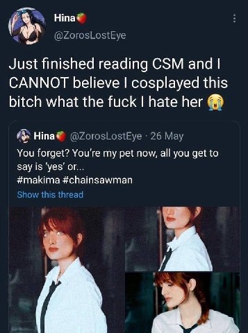 Hina® @ZorosLostEye Just finished reading CSM and CANNOT believe cosplayed this bitch what the fuck hate her Hina® @ZorosLostEye 26 May You forget? You're my pet now, all you get to Say is ‘yes’ #maki