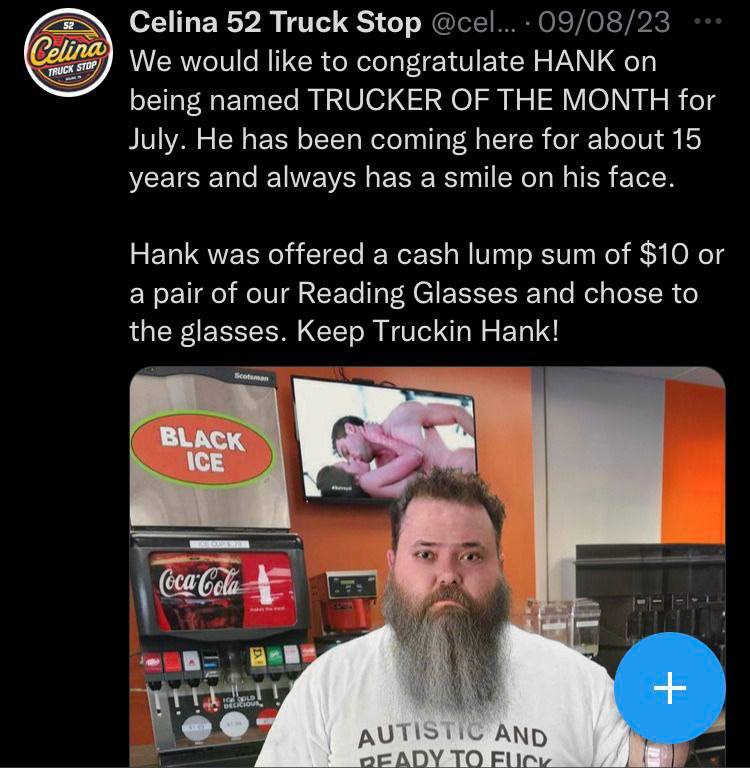 Celina 52 Truck Stop Осе(... 09/08/23 We would like to congratulate HANK on being named TRUCKER OF THE MONTH for July. He has been coming here for about 15 years and always has a smile on his face. Ha