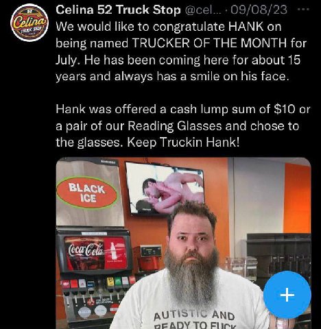 Celina 52 Truck Stop Осе(... 09/08/23 We would like to congratulate HANK on being named TRUCKER OF THE MONTH for July. He has been coming here for about 15 years and always has a smile on his face. Ha