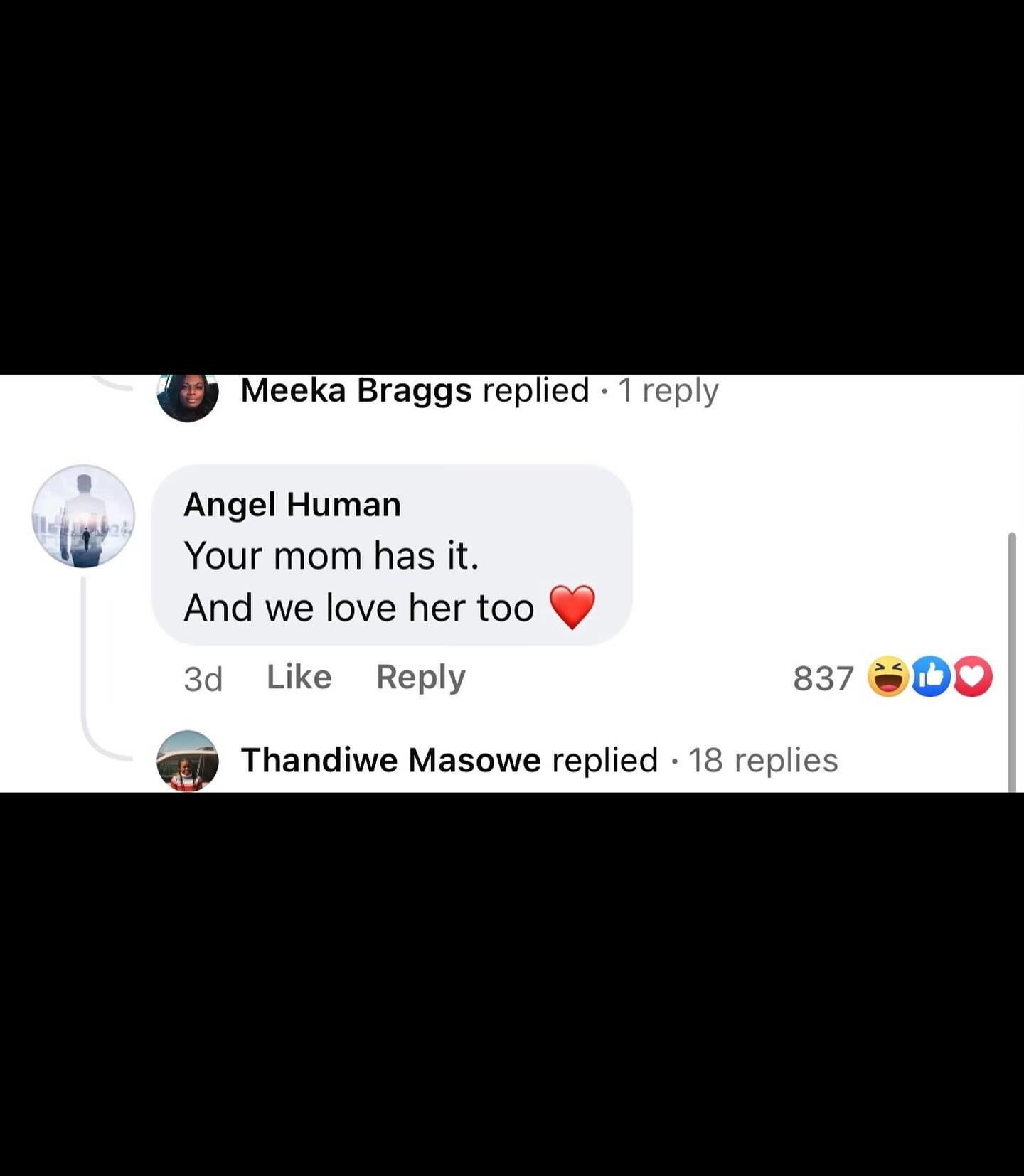 Meeka Braggs replied 1 reply Angel Human Your mom has it. And we love her too за Reply 837 Thandiwe Masowe replied 18 replies