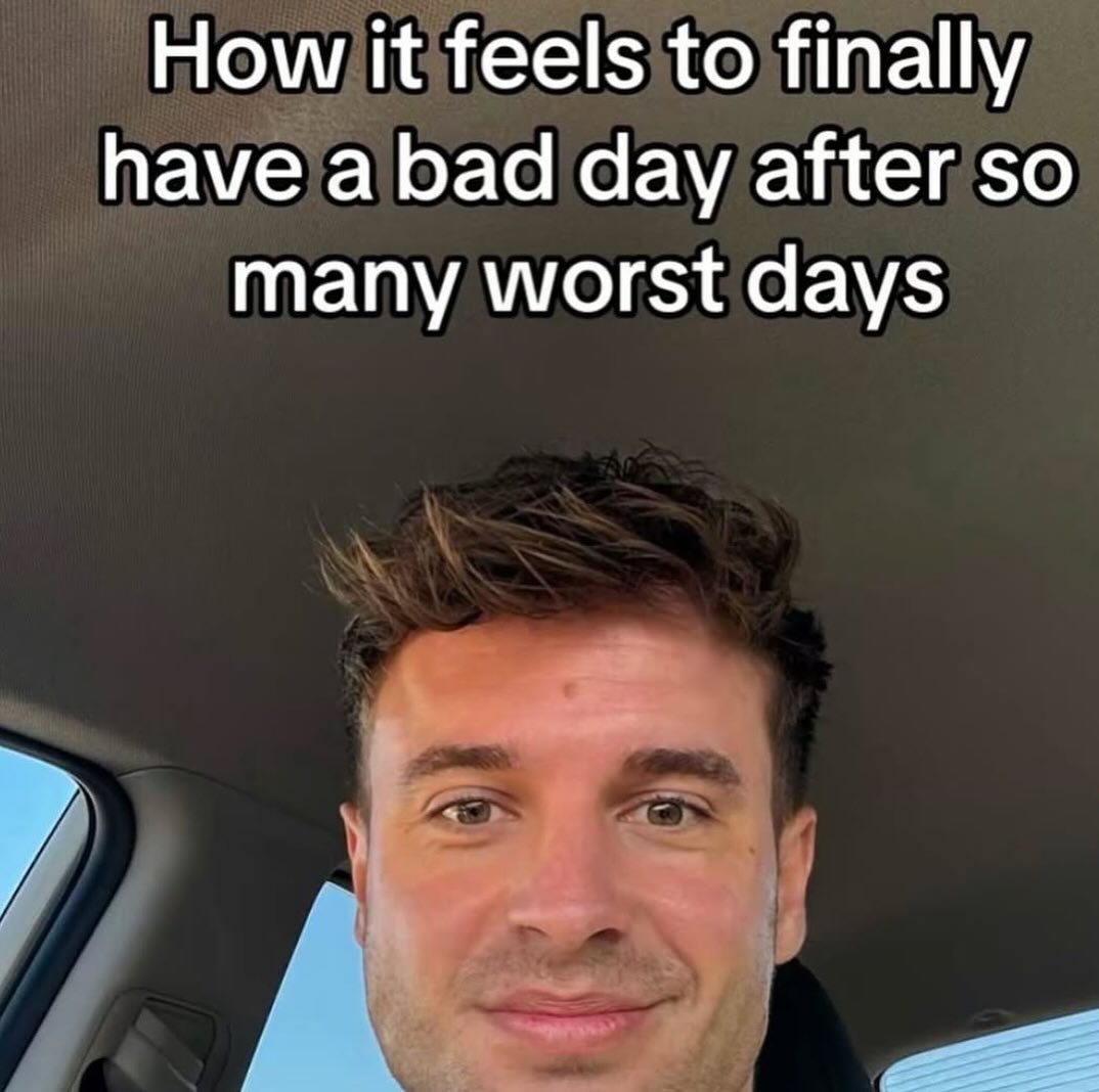 How it feels to finally have a bad day after so many worst days A