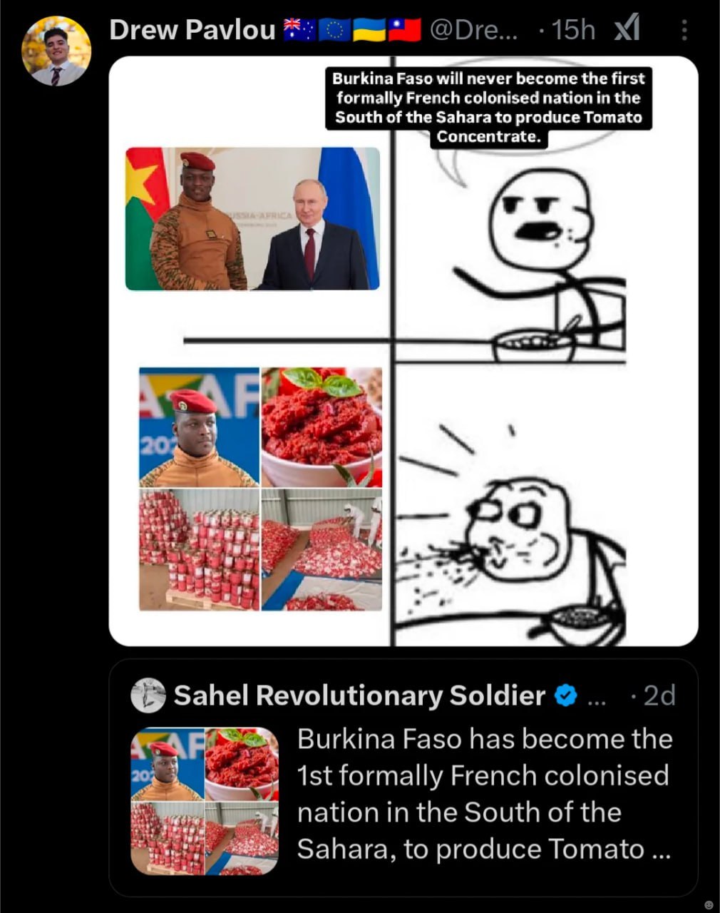 Drew Pavlou @Dre... 9 Burkina Faso will never become the first formally French colonised nation in the South of the Sahara to produce Tomato Concentrate. —4 с Sahel Revolutionary Soldier Burkina Faso 