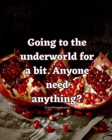 Going to the underworld for anything?