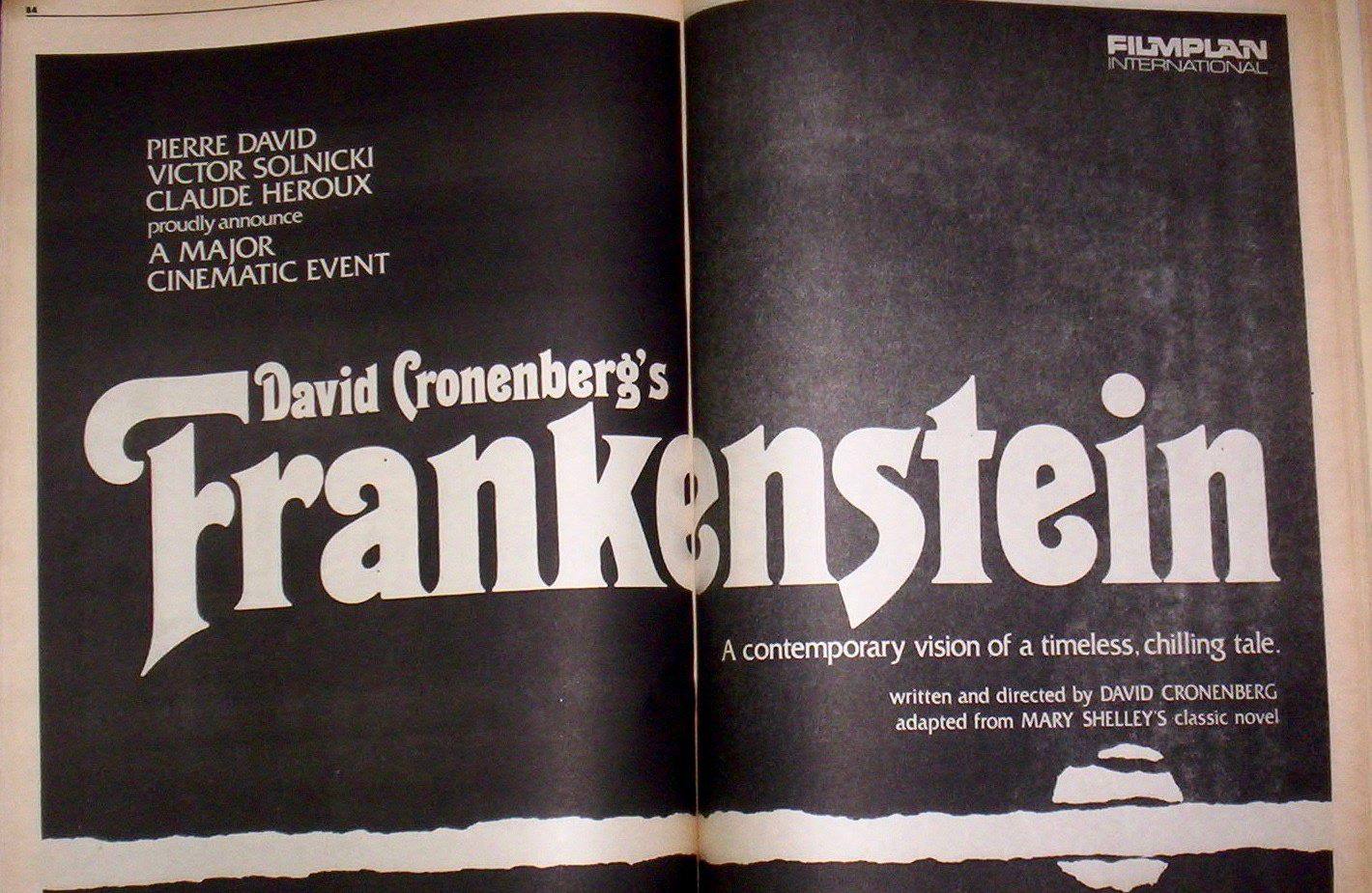 PIERRE DAVID SO! LNICKI HERO! lly ЕМЕМТ Dav David (ron 6 ‘ank fein A contemporary vision of a timeless, chilling tale written and directed DAVID CRONENBERG adapted from MARY SHELLEY'S classic novel