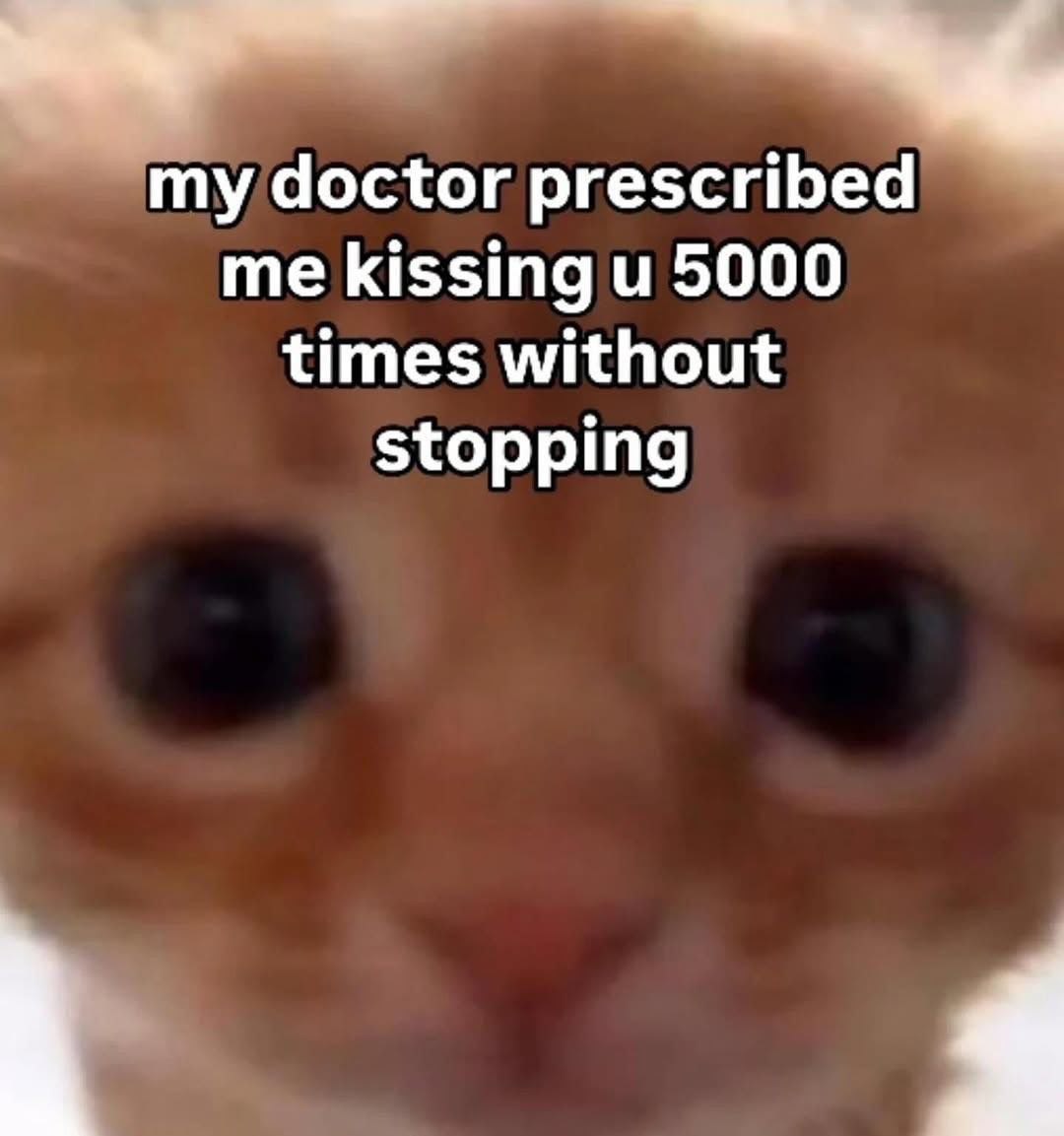 doctor prescribed me kissing и 5000 times without stopping