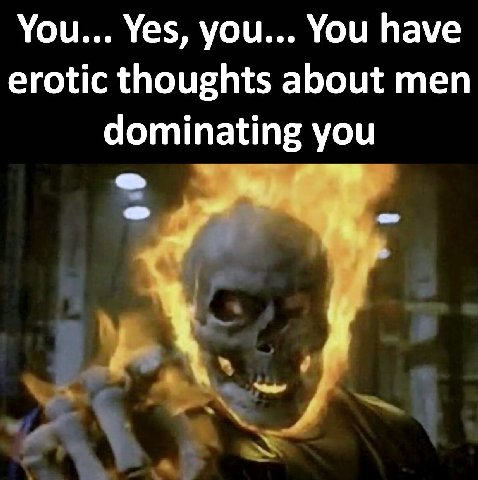 You... Yes, you... You have erotic thoughts about men dominating you