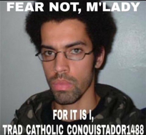 FEAR МОТ, M'LADY TRAD CATHOLIC CONQUISTADOR1488