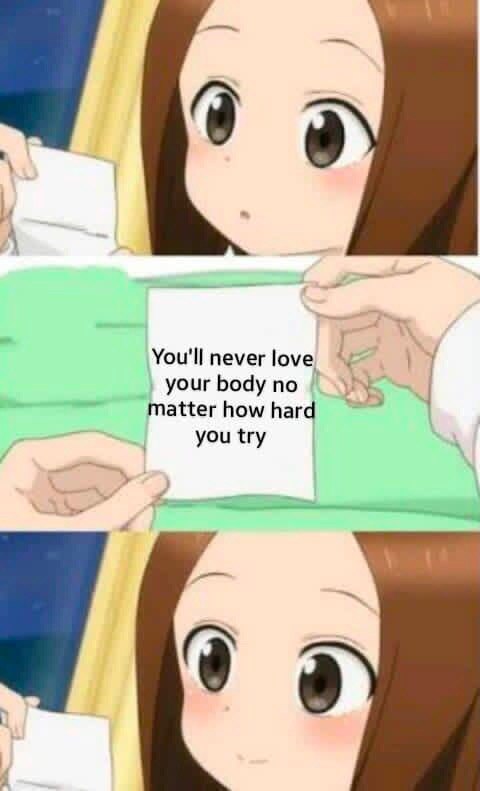 You'll never love your body no matter how hard you try