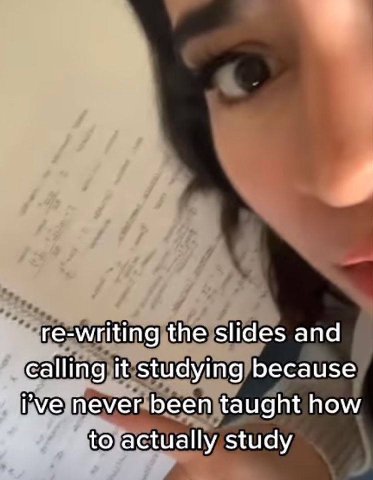 re-writing the slides and calling it studying because never been taught how to actually study