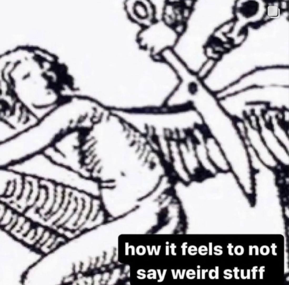 how it feels to not say weird stuff