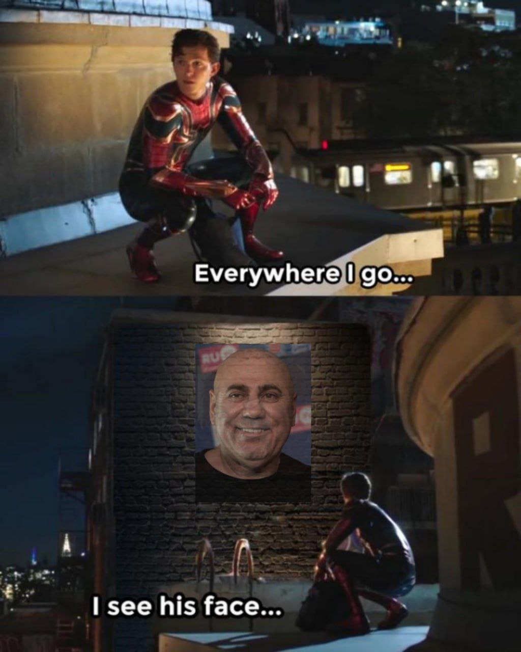 “a Everywhere see his face...