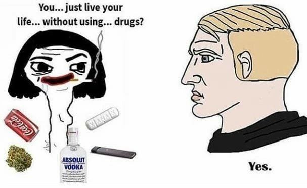 You... just live your life... without using... drugs? VODKA Yes.