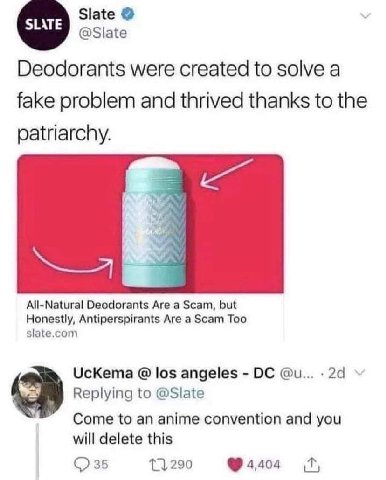Slate @Slate Deodorants were created to solve a fake problem and thrived thanks to the patriarchy. All-Natural Deodorants Are a Scam, but Honestly, Antiperspirants Are a Scam Too slate.com UcKema los 