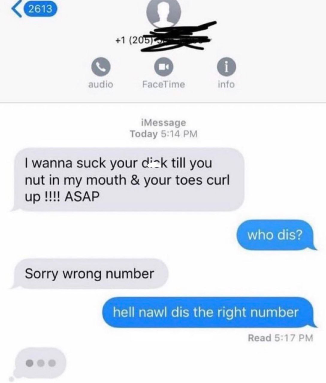 @9 +1 (2 audio FaceTime info iMessage Today 5:14 wanna suck your till you nut in my mouth your toes curl up ASAP Sorry wrong number hell nawl dis the right number Read 5:17
