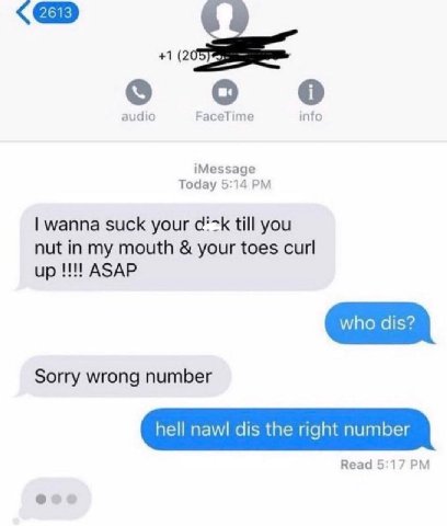 @9 +1 (2 audio FaceTime info iMessage Today 5:14 wanna suck your till you nut in my mouth your toes curl up ASAP Sorry wrong number hell nawl dis the right number Read 5:17