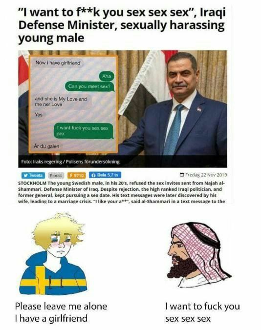 want to you sex sex sex”, гад! Defense Minister, sexually harassing young male at Now have Я 7 в and she is My Love and 4 me her Love 7 Foto: Iraks regering Polisens forundersokning В Fredag 22 Nov 20