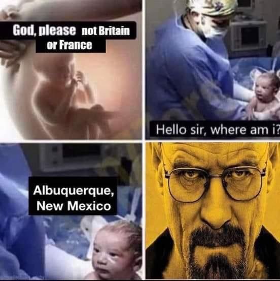 God, please not Britain or France 4 Hello where Albuquerque, Мем/ Мех!со